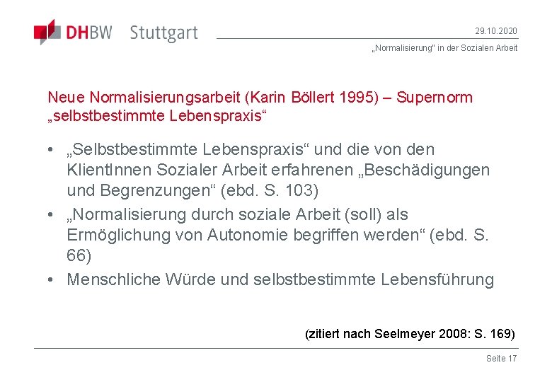 29. 10. 2020 „Normalisierung“ in der Sozialen Arbeit Neue Normalisierungsarbeit (Karin Böllert 1995) –