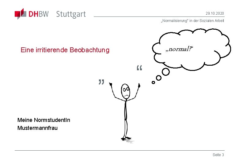 29. 10. 2020 „Normalisierung“ in der Sozialen Arbeit „normal? “ Eine irritierende Beobachtung „