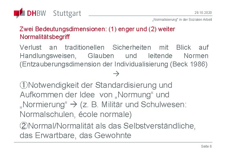 29. 10. 2020 „Normalisierung“ in der Sozialen Arbeit Zwei Bedeutungsdimensionen: (1) enger und (2)