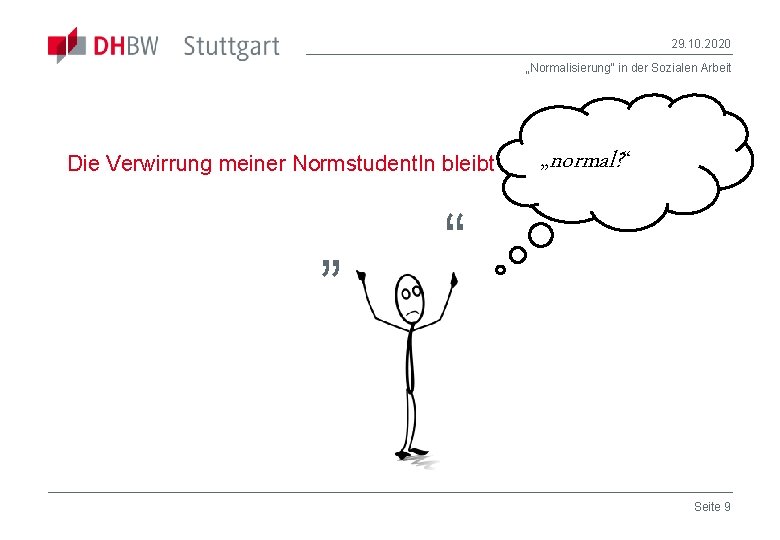 29. 10. 2020 „Normalisierung“ in der Sozialen Arbeit Die Verwirrung meiner Normstudent. In bleibt