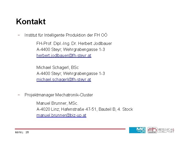 Mastertitelformat bearbeiten Kontakt − − Institut für Intelligente Produktion der FH OÖ Mastertextformat bearbeiten