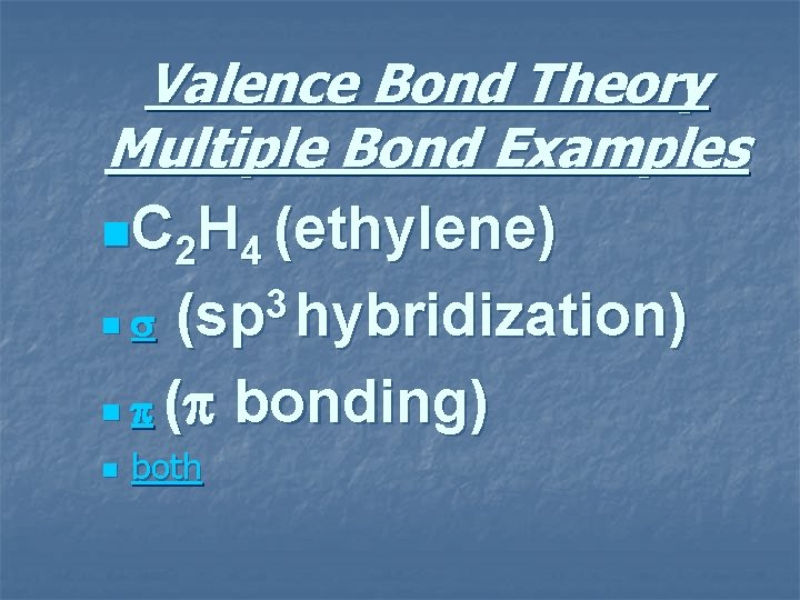 Valence Bond Theory Multiple Bond Examples n. C 2 H 4 (ethylene) 3 n