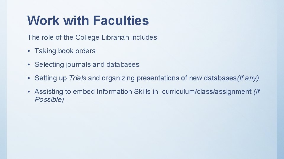 Work with Faculties The role of the College Librarian includes: • Taking book orders