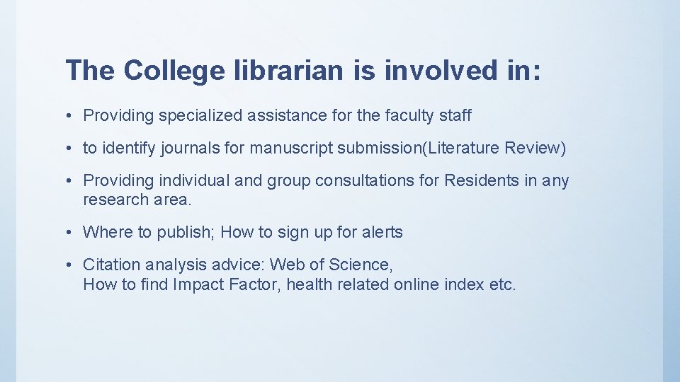 The College librarian is involved in: • Providing specialized assistance for the faculty staff