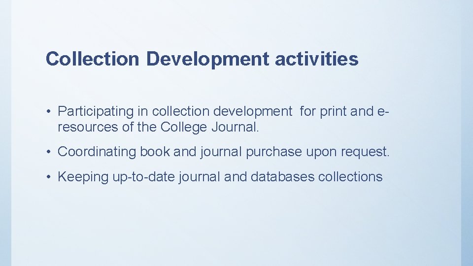 Collection Development activities • Participating in collection development for print and eresources of the