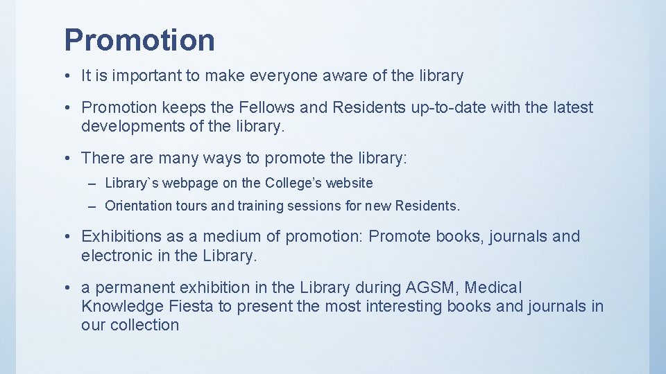 Promotion • It is important to make everyone aware of the library • Promotion