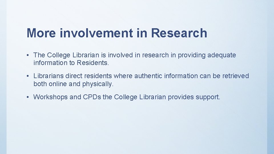 More involvement in Research • The College Librarian is involved in research in providing