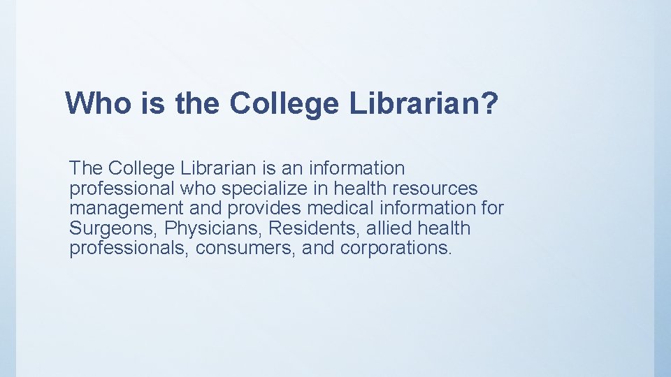 Who is the College Librarian? The College Librarian is an information professional who specialize