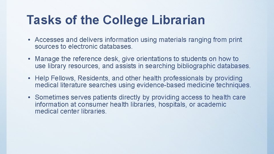 Tasks of the College Librarian • Accesses and delivers information using materials ranging from