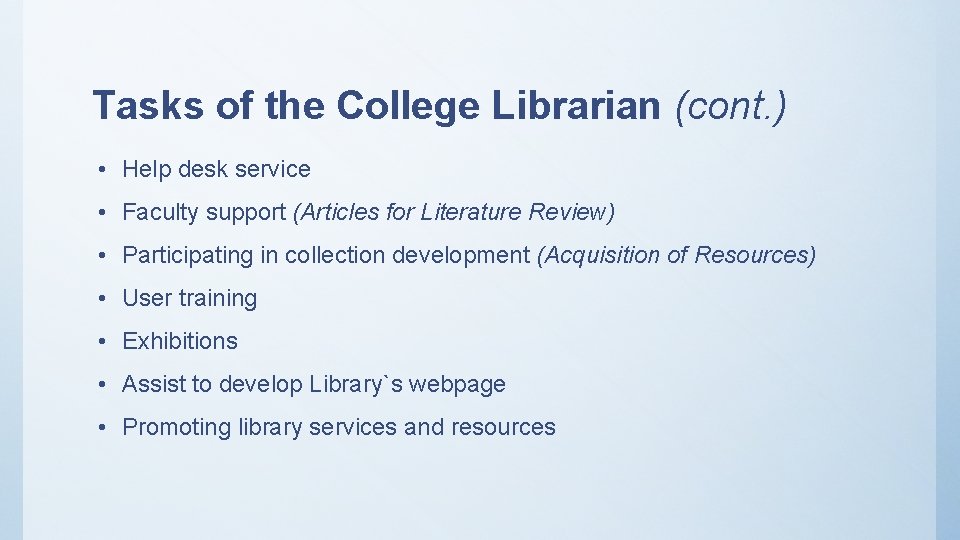 Tasks of the College Librarian (cont. ) • Help desk service • Faculty support