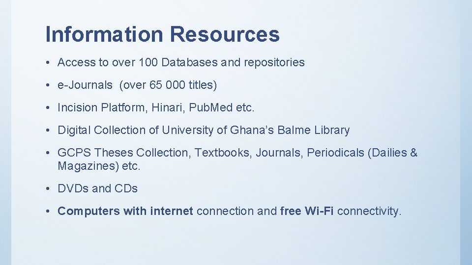 Information Resources • Access to over 100 Databases and repositories • e-Journals (over 65