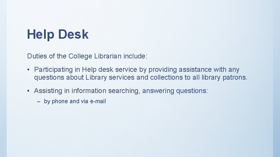 Help Desk Duties of the College Librarian include: • Participating in Help desk service