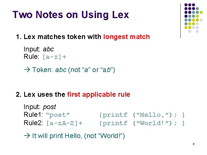 Two Notes on Using Lex 1. Lex matches token with longest match Input: abc