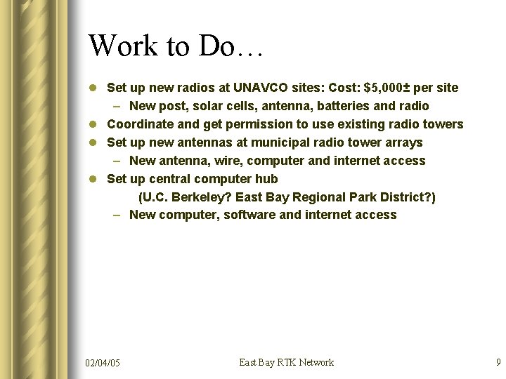 Work to Do… l Set up new radios at UNAVCO sites: Cost: $5, 000±