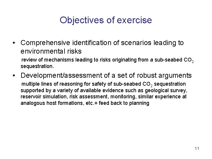 Objectives of exercise • Comprehensive identification of scenarios leading to environmental risks review of
