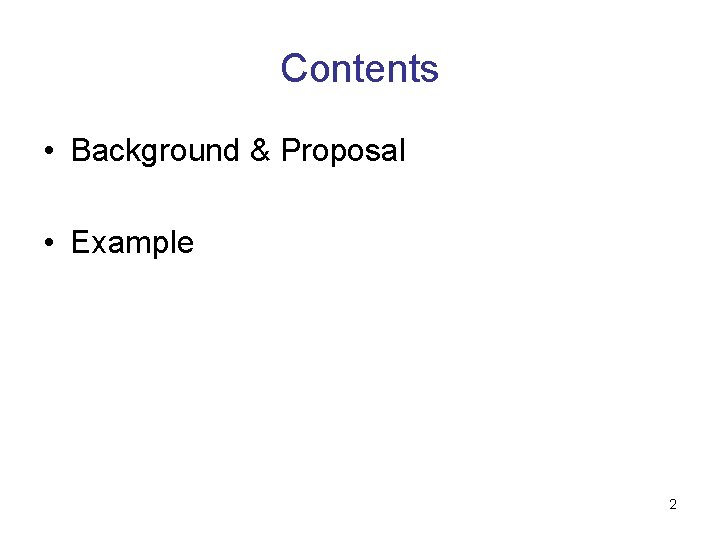 Contents • Background & Proposal • Example 2 