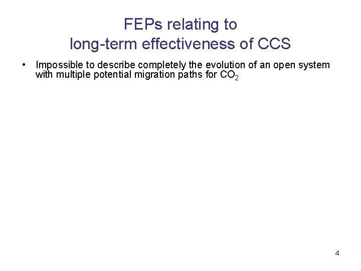 FEPs relating to long-term effectiveness of CCS • Impossible to describe completely the evolution