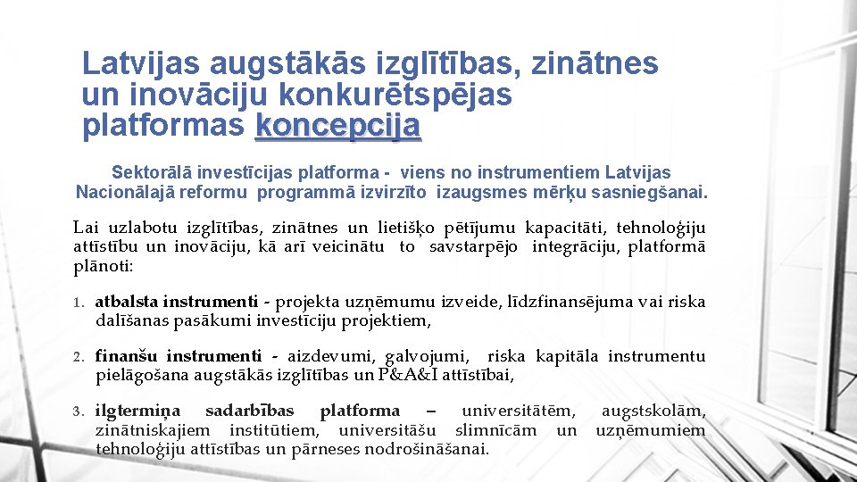 Latvijas augstākās izglītības, zinātnes un inovāciju konkurētspējas platformas koncepcija Sektorālā investīcijas platforma - viens