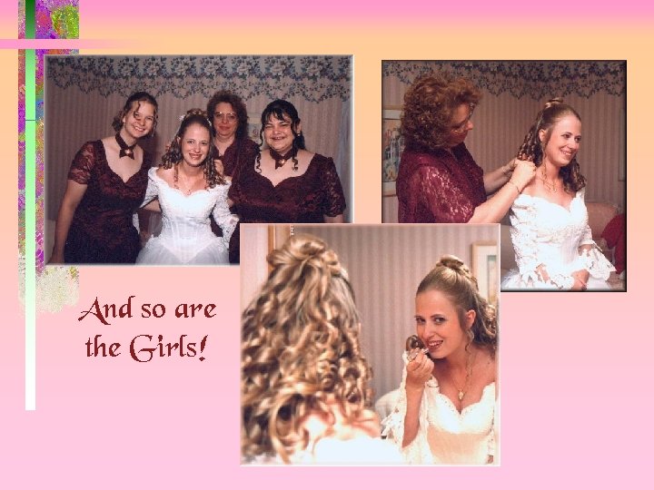 And so are the Girls! 