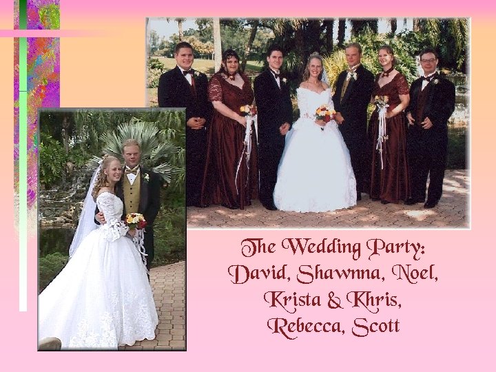 The Wedding Party: David, Shawnna, Noel, Krista & Khris, Rebecca, Scott 