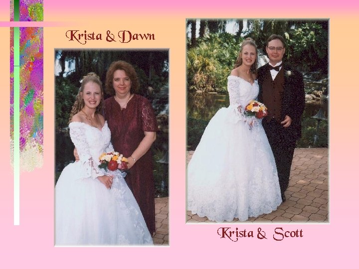 Krista & Dawn Krista & Scott 