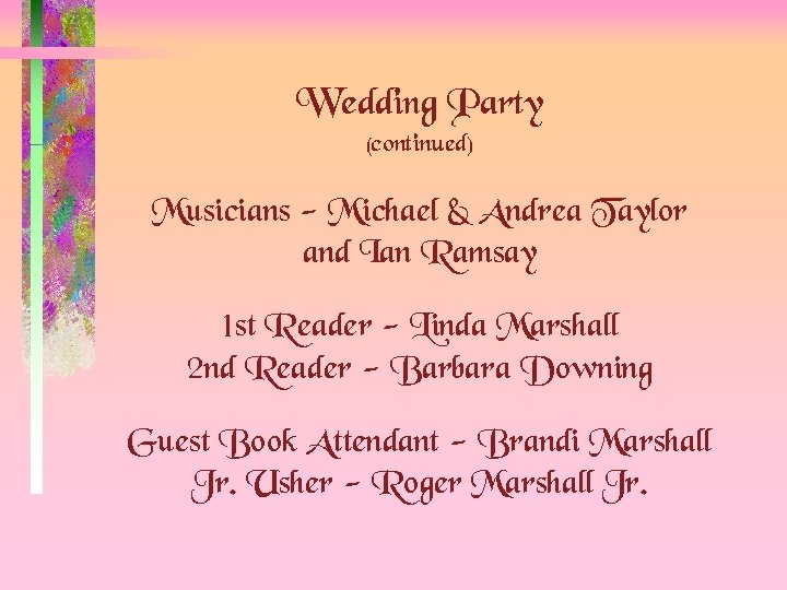 Wedding Party (continued) Musicians - Michael & Andrea Taylor and Ian Ramsay 1 st