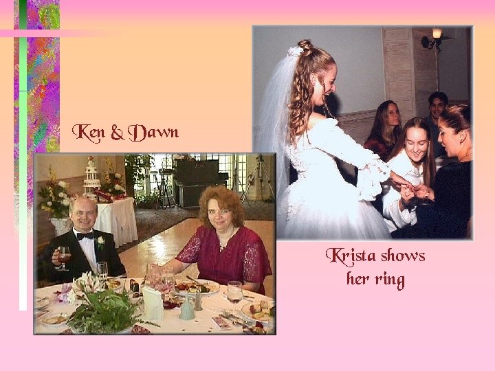 Ken & Dawn Krista shows her ring 