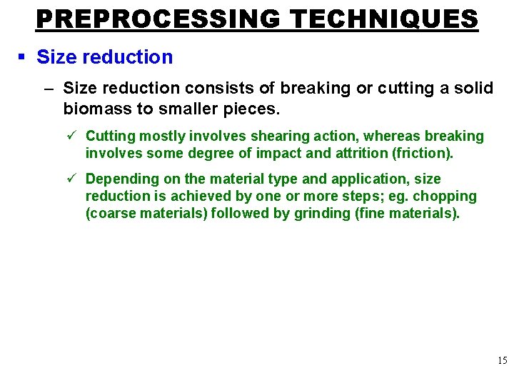 PREPROCESSING TECHNIQUES § Size reduction – Size reduction consists of breaking or cutting a