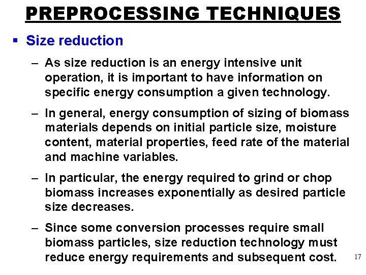 PREPROCESSING TECHNIQUES § Size reduction – As size reduction is an energy intensive unit