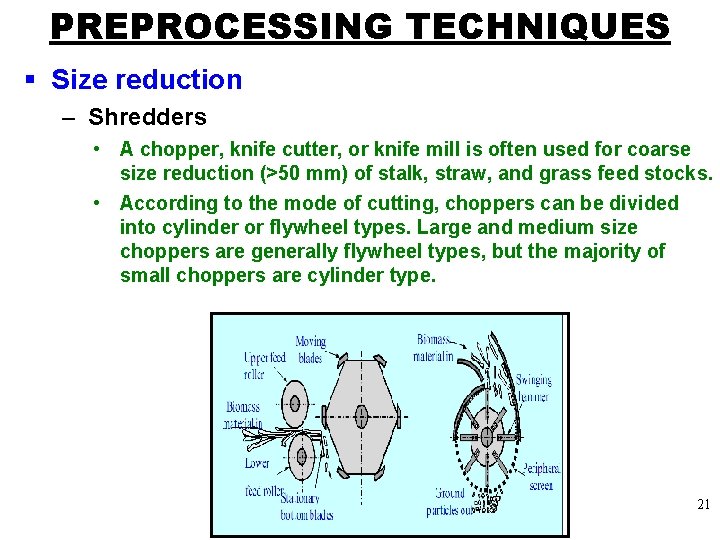 PREPROCESSING TECHNIQUES § Size reduction – Shredders • A chopper, knife cutter, or knife