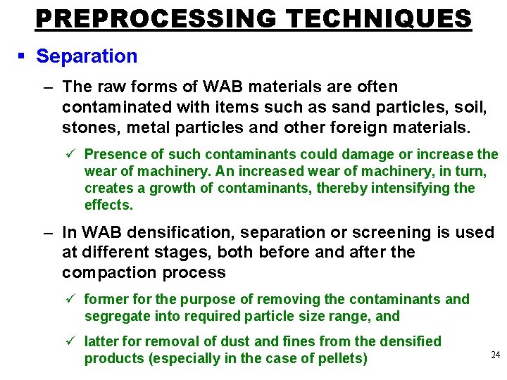 PREPROCESSING TECHNIQUES § Separation – The raw forms of WAB materials are often contaminated