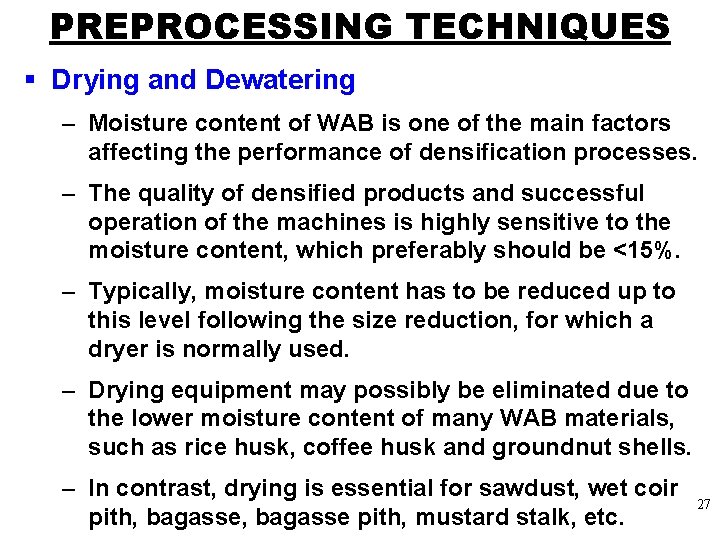 PREPROCESSING TECHNIQUES § Drying and Dewatering – Moisture content of WAB is one of