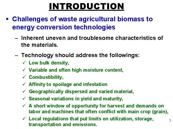 INTRODUCTION § Challenges of waste agricultural biomass to energy conversion technologies – Inherent uneven