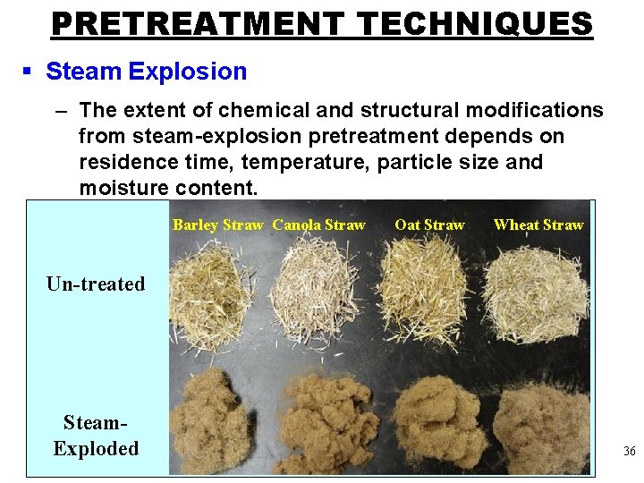 PRETREATMENT TECHNIQUES § Steam Explosion – The extent of chemical and structural modifications from