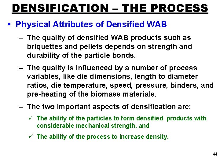 DENSIFICATION – THE PROCESS § Physical Attributes of Densified WAB – The quality of
