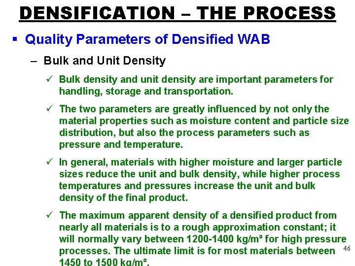DENSIFICATION – THE PROCESS § Quality Parameters of Densified WAB – Bulk and Unit