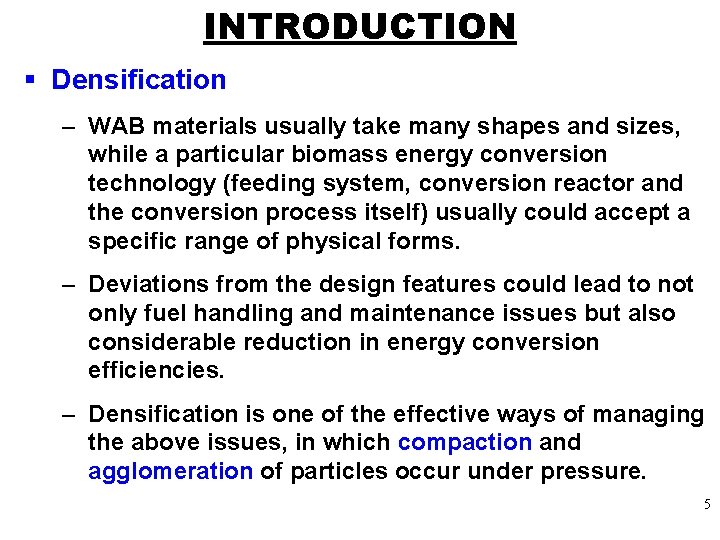 INTRODUCTION § Densification – WAB materials usually take many shapes and sizes, while a