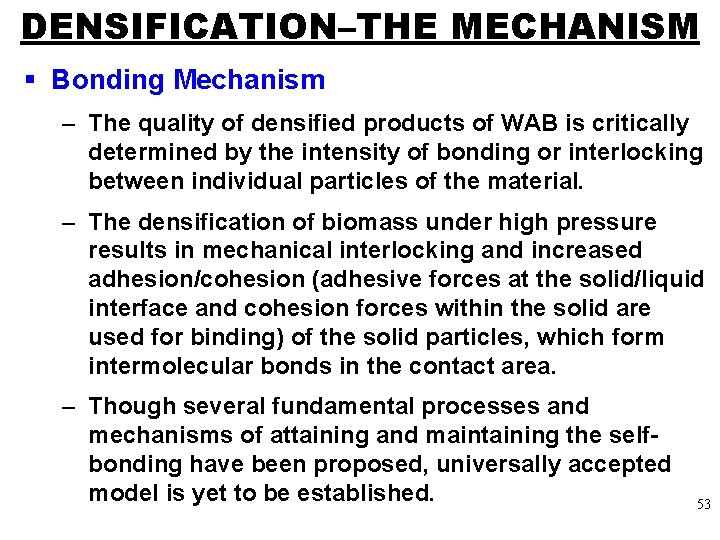 DENSIFICATION–THE MECHANISM § Bonding Mechanism – The quality of densified products of WAB is