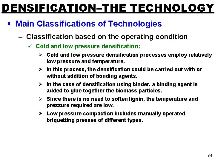 DENSIFICATION–THE TECHNOLOGY § Main Classifications of Technologies – Classification based on the operating condition
