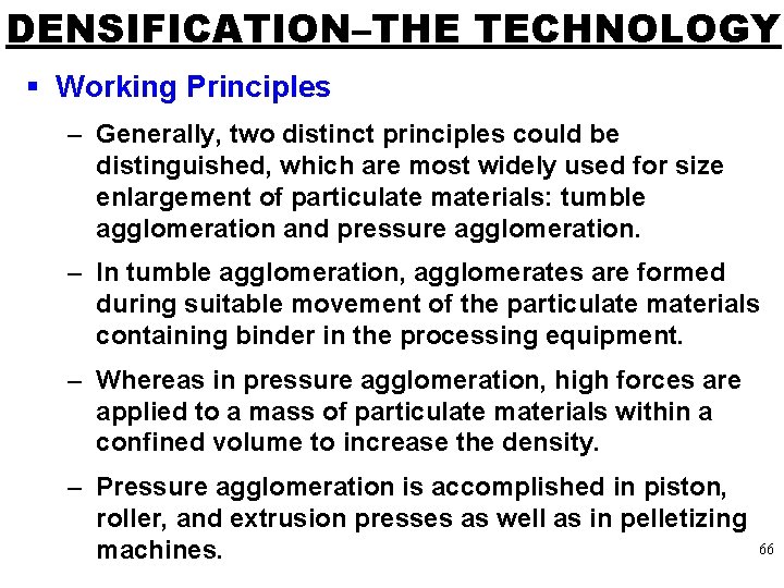 DENSIFICATION–THE TECHNOLOGY § Working Principles – Generally, two distinct principles could be distinguished, which