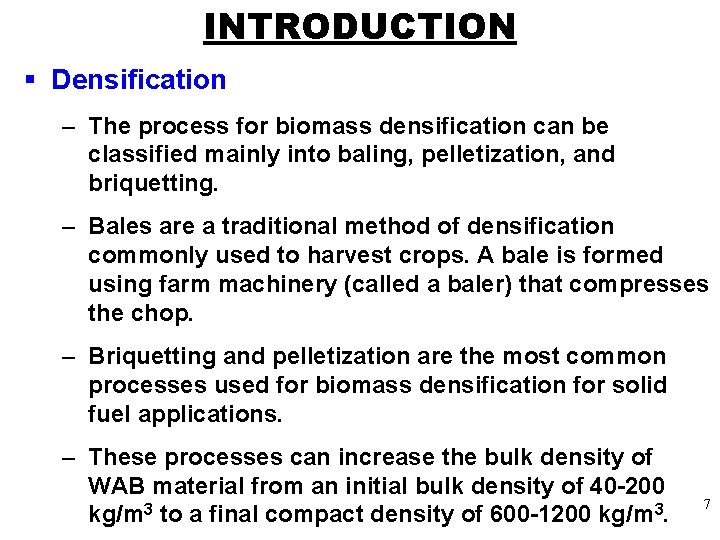 INTRODUCTION § Densification – The process for biomass densification can be classified mainly into