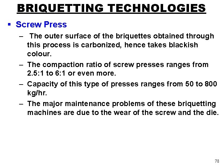 BRIQUETTING TECHNOLOGIES § Screw Press – The outer surface of the briquettes obtained through