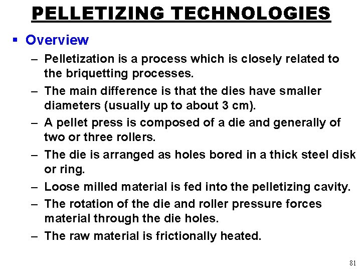 PELLETIZING TECHNOLOGIES § Overview – Pelletization is a process which is closely related to
