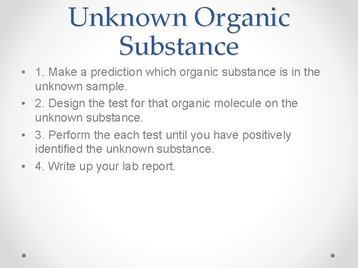 Unknown Organic Substance • 1. Make a prediction which organic substance is in the