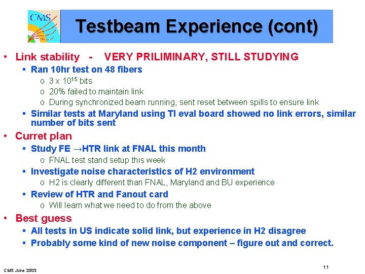 Testbeam Experience (cont) • Link stability - VERY PRILIMINARY, STILL STUDYING § Ran 10