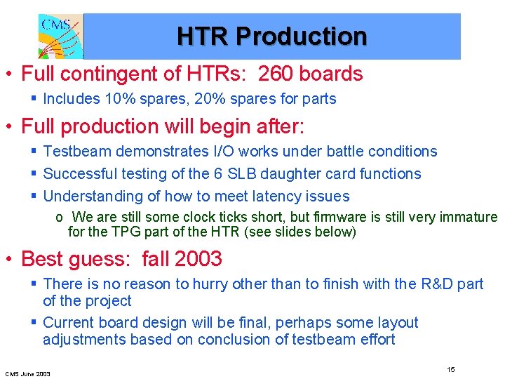 HTR Production • Full contingent of HTRs: 260 boards § Includes 10% spares, 20%