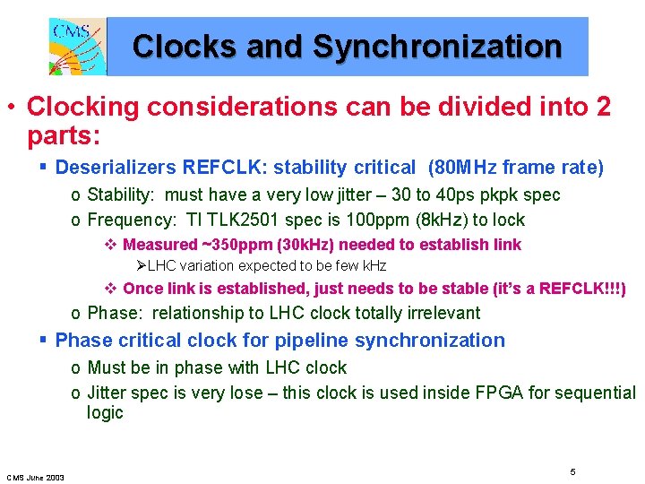 Clocks and Synchronization • Clocking considerations can be divided into 2 parts: § Deserializers