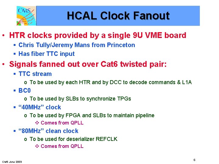 HCAL Clock Fanout • HTR clocks provided by a single 9 U VME board