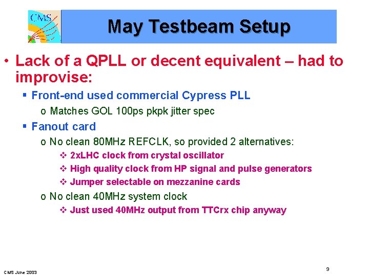 May Testbeam Setup • Lack of a QPLL or decent equivalent – had to