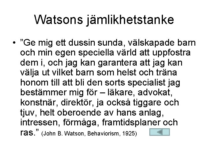 Watsons jämlikhetstanke • ”Ge mig ett dussin sunda, välskapade barn och min egen speciella
